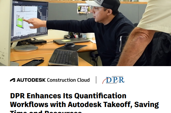 DPR Enhances Its Quantification Workflows with Autodesk Takeoff, Saving Time and Resources