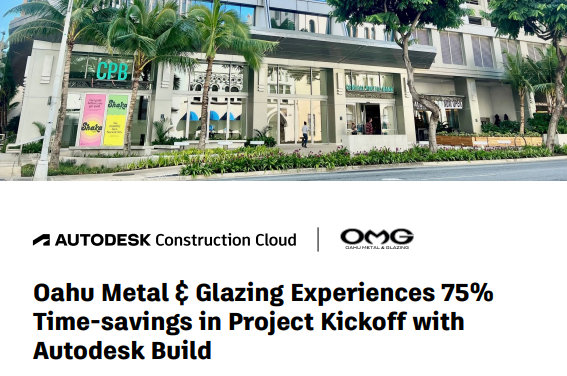 Oahu Metal & Glazing Experiences 75% Time-savings in Project Kickoff with Autodesk Build