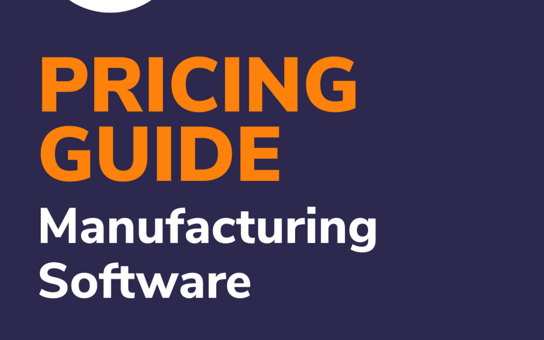 New for 2025: Software Advice’s Manufacturing Software Pricing Guide