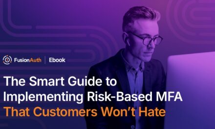 The Smart Guide to Implementing Risk-Based MFA That Customers Won’t Hate