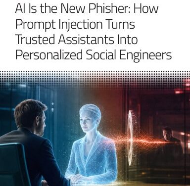 AI Is the New Phisher: How Prompt Injection Turns Trusted Assistants Into Personalized Social Engineers